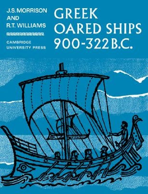 Greek Oared Ships 900-322 BC by Morrison, J. S.