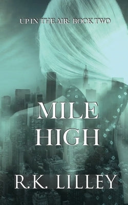 Mile High by Lilley, R. K.