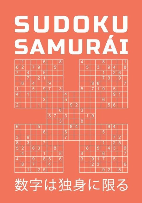 Sudoku Samurái: Rompecabeza De Nivel Difícil - 150 Juegos De Lógica - Puzzle para adictos a los números by Mr Samurai