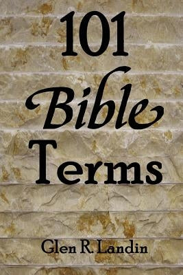 101 Bible Terms by Landin, Glen R.