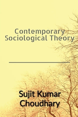 Contemporary Sociological Theory by Kumar, Sujit