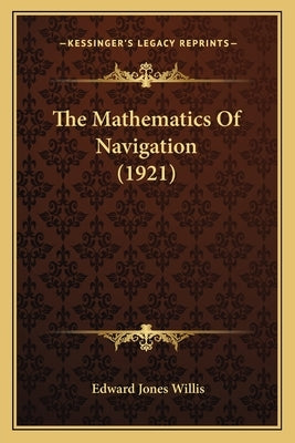 The Mathematics Of Navigation (1921) by Willis, Edward Jones