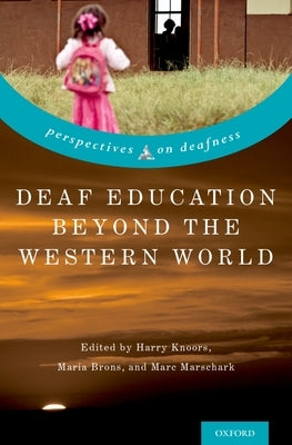 Deaf Education Beyond the Western World: Context, Challenges, and Prospects by Knoors, Harry