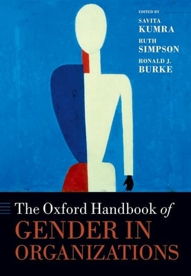 The Oxford Handbook of Gender in Organizations by Kumra, Savita