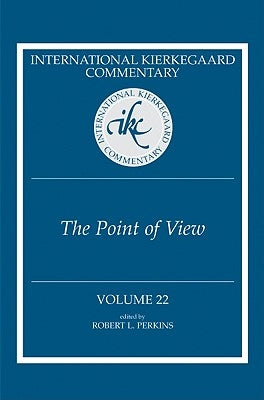 International Kierkegaard Commentary Volume 22: The Point of View by Perkins, Robert L.