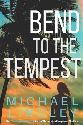 Bend to the Tempest by Lindley, Michael