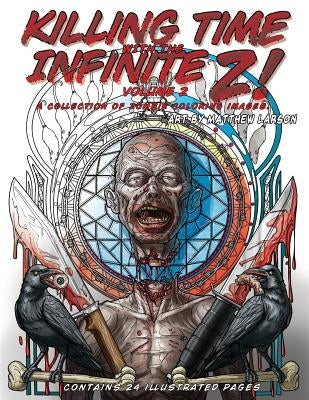 Killing Time with the Infinite Z! Volume 2: A Collection of Zombie Coloring Images by Larson, Matthew