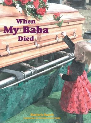 When My Baba Died by Kunch, Marjorie