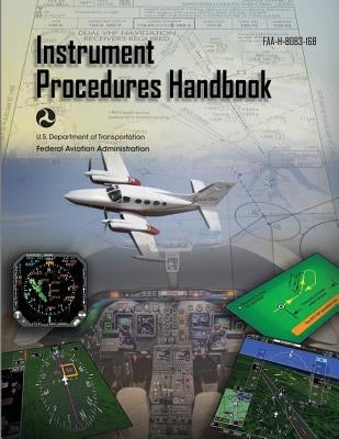 Instrument Procedures Handbook: Faa-H-8083-16b by Federal Aviation Administration