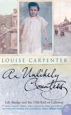 An Unlikely Countess: Lily Budge and the 13th Earl of Galloway by Carpenter, Louise