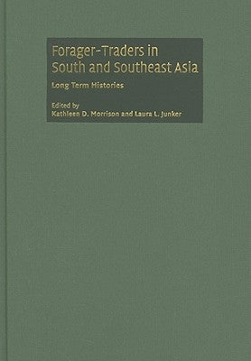 Forager-Traders in South and Southeast Asia by Morrison, Kathleen D.