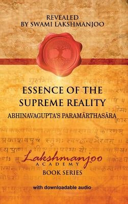 Essence of the Supreme Reality: Abhinavagupta's Parama&#772;rthasa&#772;ra by Lakshmanjoo, Swami