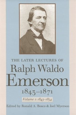 The Later Lectures of Ralph Waldo Emerson, 1843-1871 by Emerson, Ralph Waldo