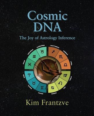 Cosmic DNA: The Joy of Astrology Inference by Lindsay, Mary