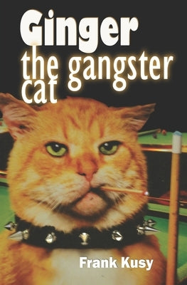 Ginger the Gangster Cat by Kusy, Frank