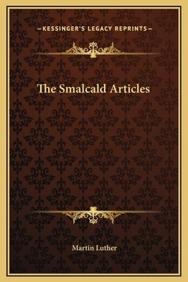 The Smalcald Articles by Luther, Martin