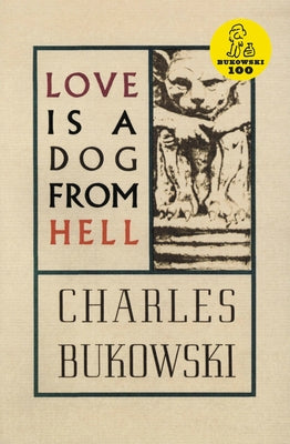 Love Is a Dog from Hell by Bukowski, Charles