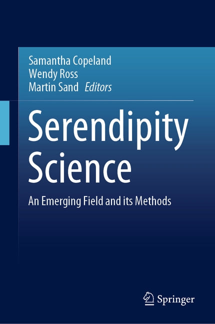 Serendipity Science: An Emerging Field and Its Methods by Copeland, Samantha