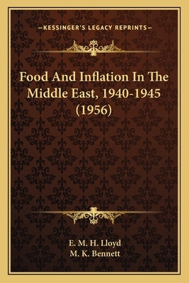 Food And Inflation In The Middle East, 1940-1945 (1956) by Lloyd, E. M. H.
