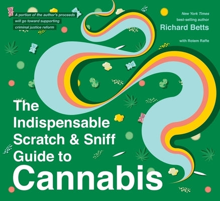 The Indispensable Scratch & Sniff Guide to Cannabis by Betts, Richard