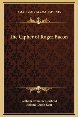 The Cipher of Roger Bacon by Newbold, William Romaine