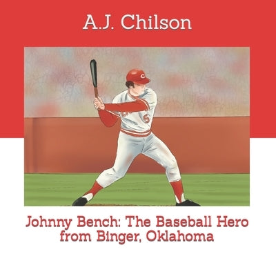 Johnny Bench: The Baseball Hero from Binger, Oklahoma by Housh, Lilly