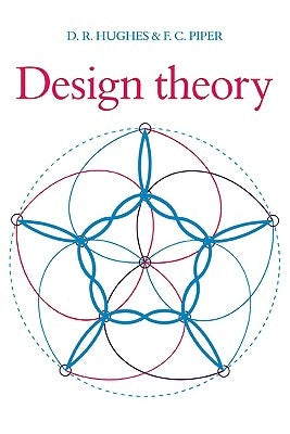 Design Theory by Hughes, D. R.