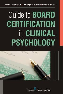 Guide to Board Certification in Clinical Psychology by Alberts Jr, Fred