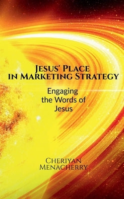 Jesus' Place in Marketing Strategy by Menacherry, Cheriyan