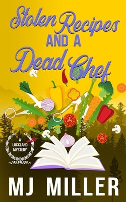Stolen Recipes and a Dead Chef by Miller, Mj
