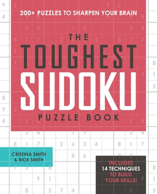 The Toughest Sudoku Puzzle Book: 200+ Puzzles to Sharpen Your Brain by Smith, Cristina