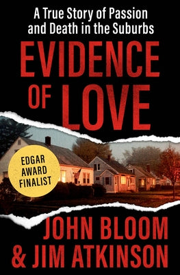 Evidence of Love: A True Story of Passion and Death in the Suburbs by Bloom, John