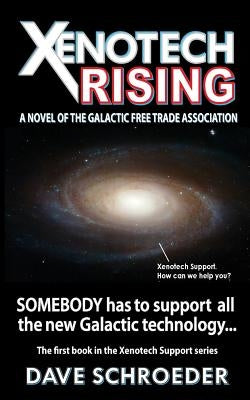 Xenotech Rising: A Novel of the Galactic Free Trade Association by Schroeder, Dave