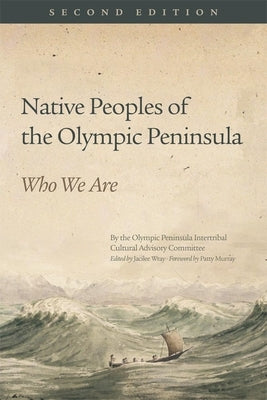 Native Peoples of the Olympic Peninsula: Who We Are, Second Edition by Wray, Jacilee