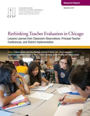 Rethinking Teacher Evaluation in Chicago: Lessons Learned from Classroom Observations, Principal-Teacher Conferences, and District Implementation by Stoelinga, Sara Ray