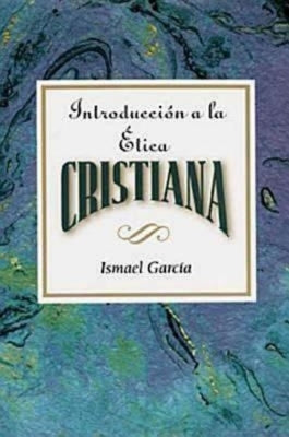 Introducción a la Ética Cristiana Aeth: Introduction to Christian Ethics Spanish by Garcia, Ismael