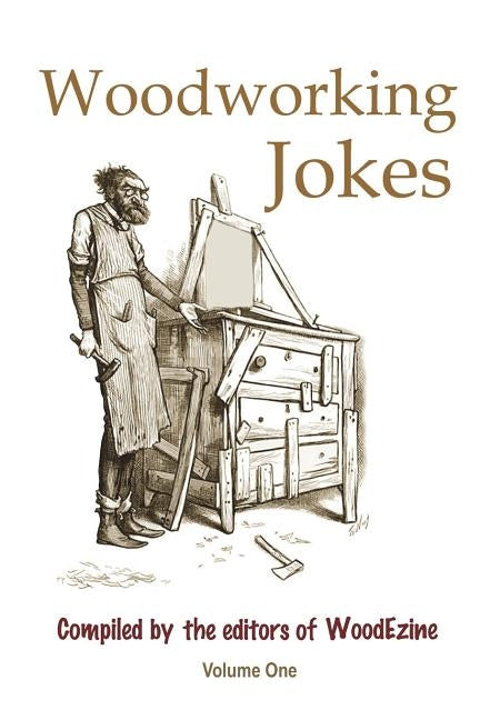 Woodworking Jokes: Compiled By The Editors of WoodEzine by Woodezine, Editors of