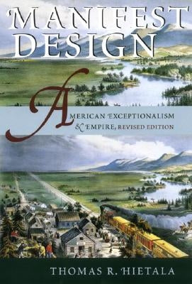 Manifest Design: American Exceptionalism and Empire by Hietala, Thomas R.