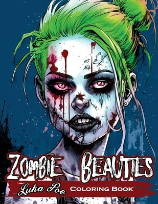 Zombie Sexy Women: Horror Meets Beauty: A Spooky Coloring Book for Adults Featuring Zombie pin-up Girls by Poe, Luka