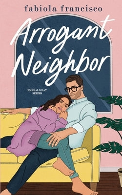 Arrogant Neighbor by Francisco, Fabiola