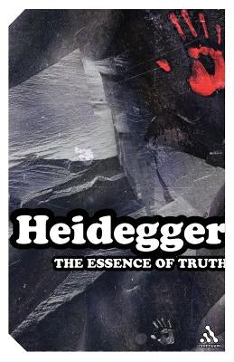 The Essence of Truth: On Plato's Parable of the Cave and the Theaetetus by Heidegger, Martin