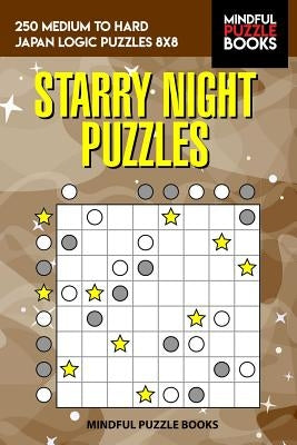 Starry Night Puzzles: 250 Medium to Hard Japan Logic Puzzles 8x8 by Mindful Puzzle Books