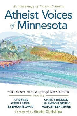 Atheist Voices of Minnesota: An Anthology of Personal Stories by Myers, Pz