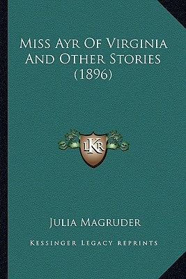 Miss Ayr Of Virginia And Other Stories (1896) by Magruder, Julia