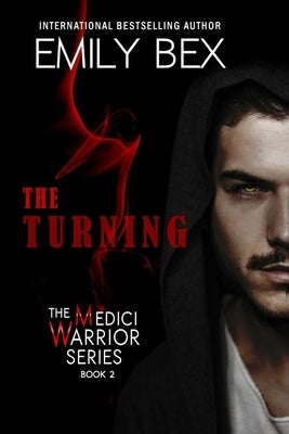 The Turning: The Medici Warrior Series by Bex, Emily