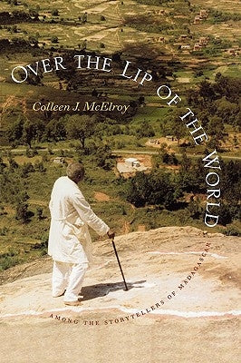 Over the Lip of the World: Among the Storytellers of Madagascar by McElroy, Colleen J.