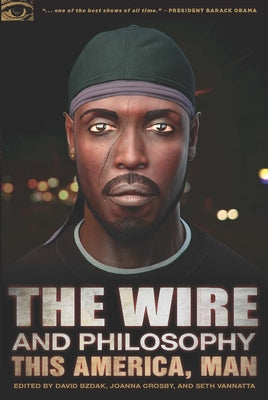 The Wire and Philosophy: This America, Man by Bzdak, David