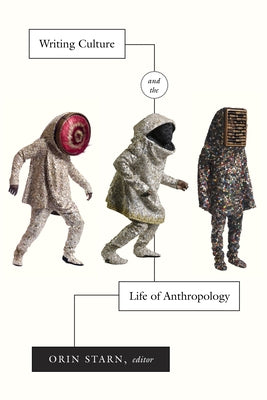 Writing Culture and the Life of Anthropology by Starn, Orin