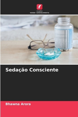 Sedação Consciente by Arora, Bhawna