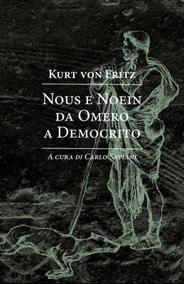 Nous e noein da Omero a Democrito by Saviani, Carlo